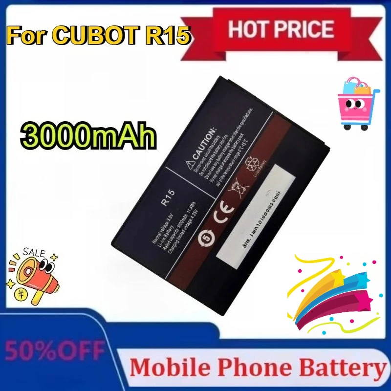 

New R15 Battery 3000mAh Replacement backup battery For CUBOT R15 Cell Mobile Phone Batteries