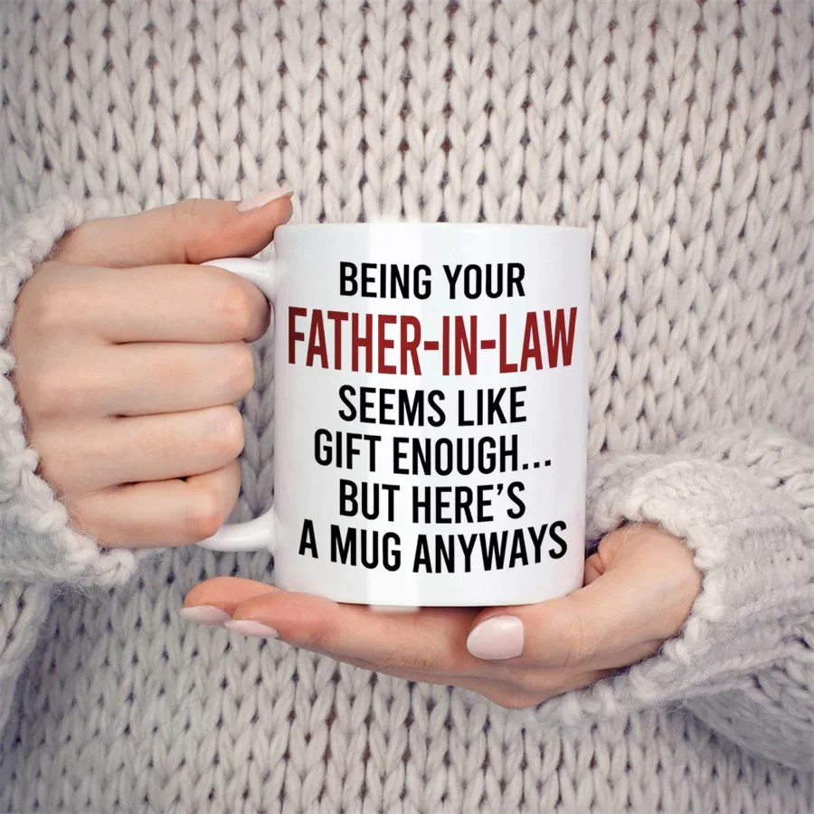 Being Your Father-in-law Seems Like Gift Enough Mugs For Dad, Men, Birthday Gifts Novelty Coffee Ceramic Tea Cups White 11 oz