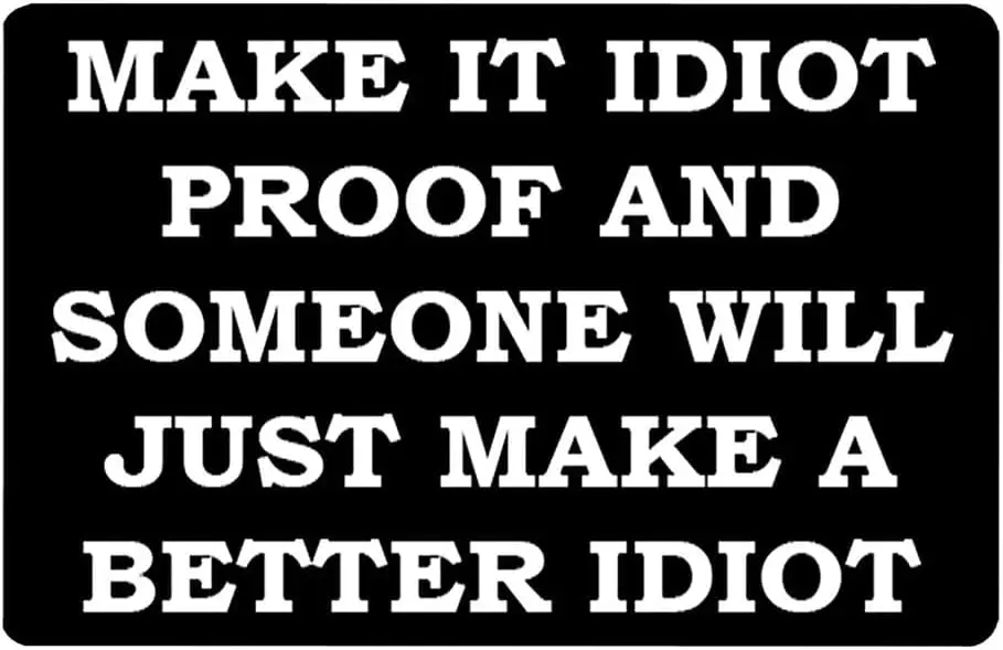 Make It Idiot Proof and Someone Will Just Make A Better Idiot Sign Metal Tin Sign, Funny Sarcastic Poster for Home Office Cafes