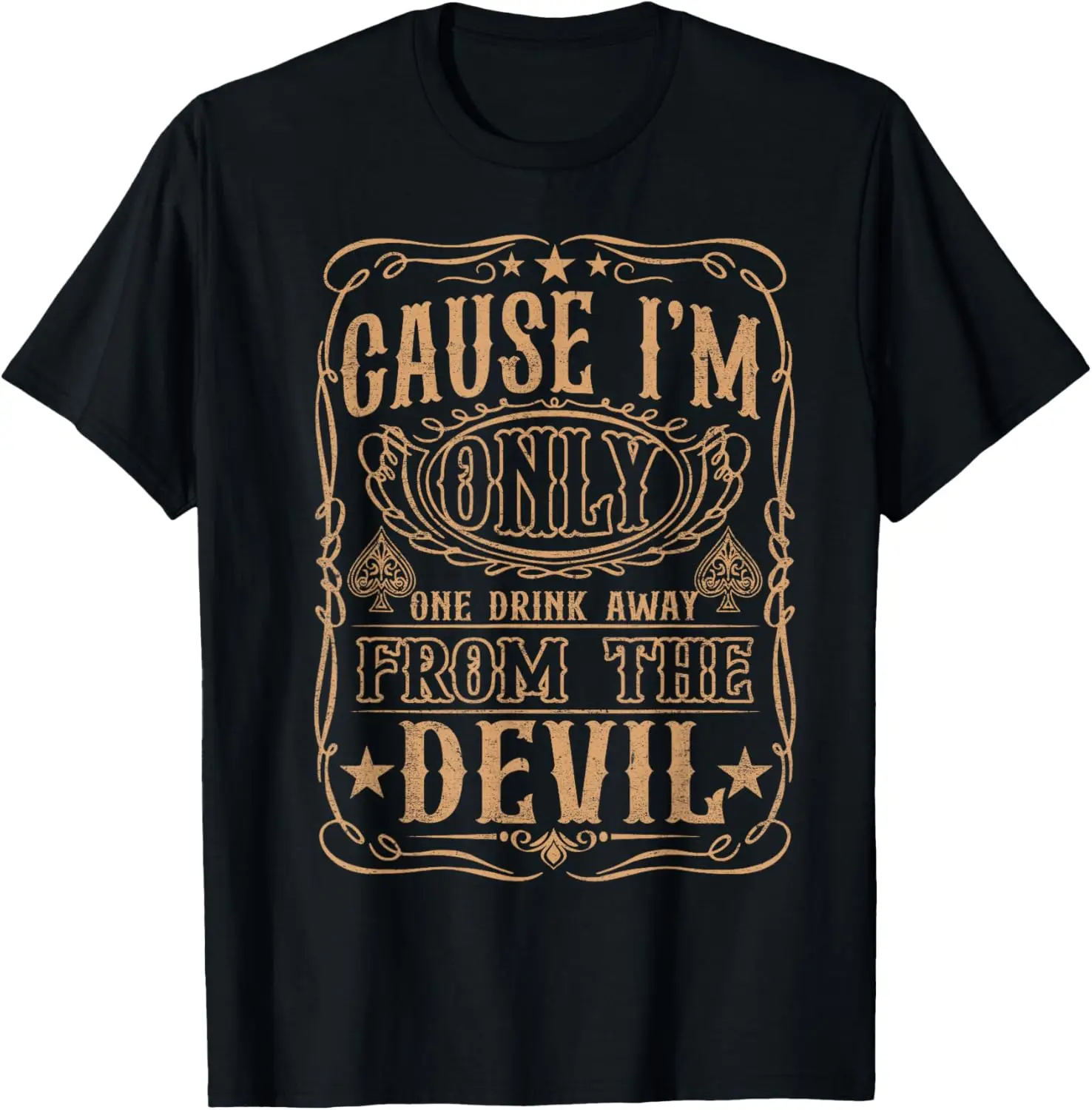 I'm Only One Drink Away From The Devil Western Country Music T-Shirt