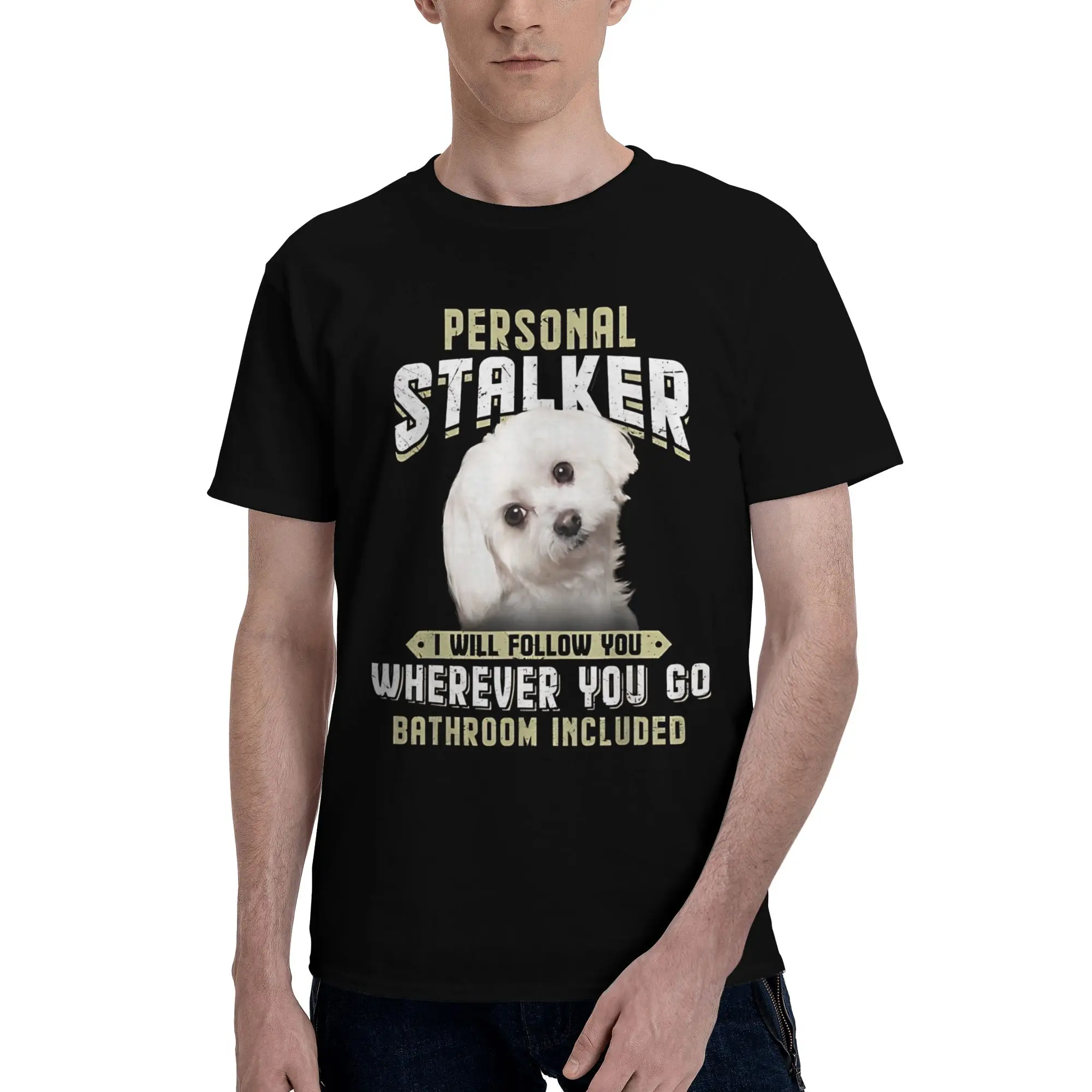 Men Women Maltese Personal Stalker I Will Follow You Wherever You Go Shirt 100% Cotton New Arrival T-Shirt  Clothing Outfits