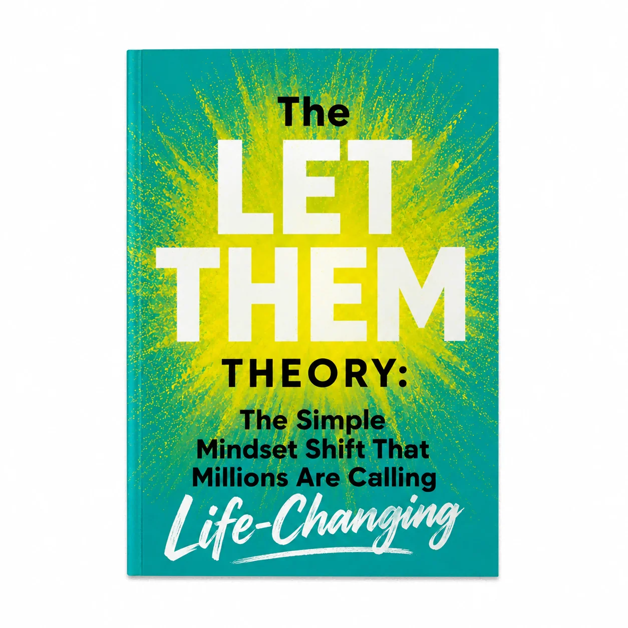 The Let Them Theory: The Simple Mindset Shift That Millions Are Calling Life-Changing