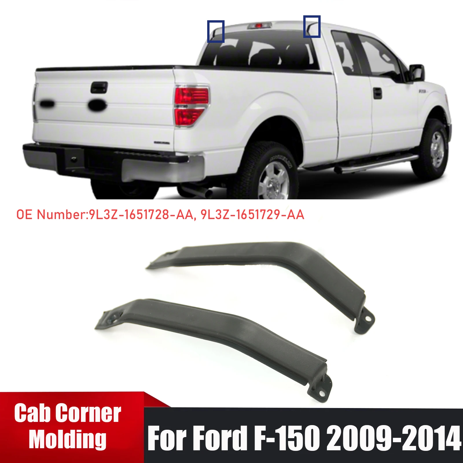 

A Pair Car Cab Corner Molding Trim For Ford F-150 2009 2010 -2014 OE Part 9L3Z1651728AA 9L3Z1651729AA Body Kits Replacement