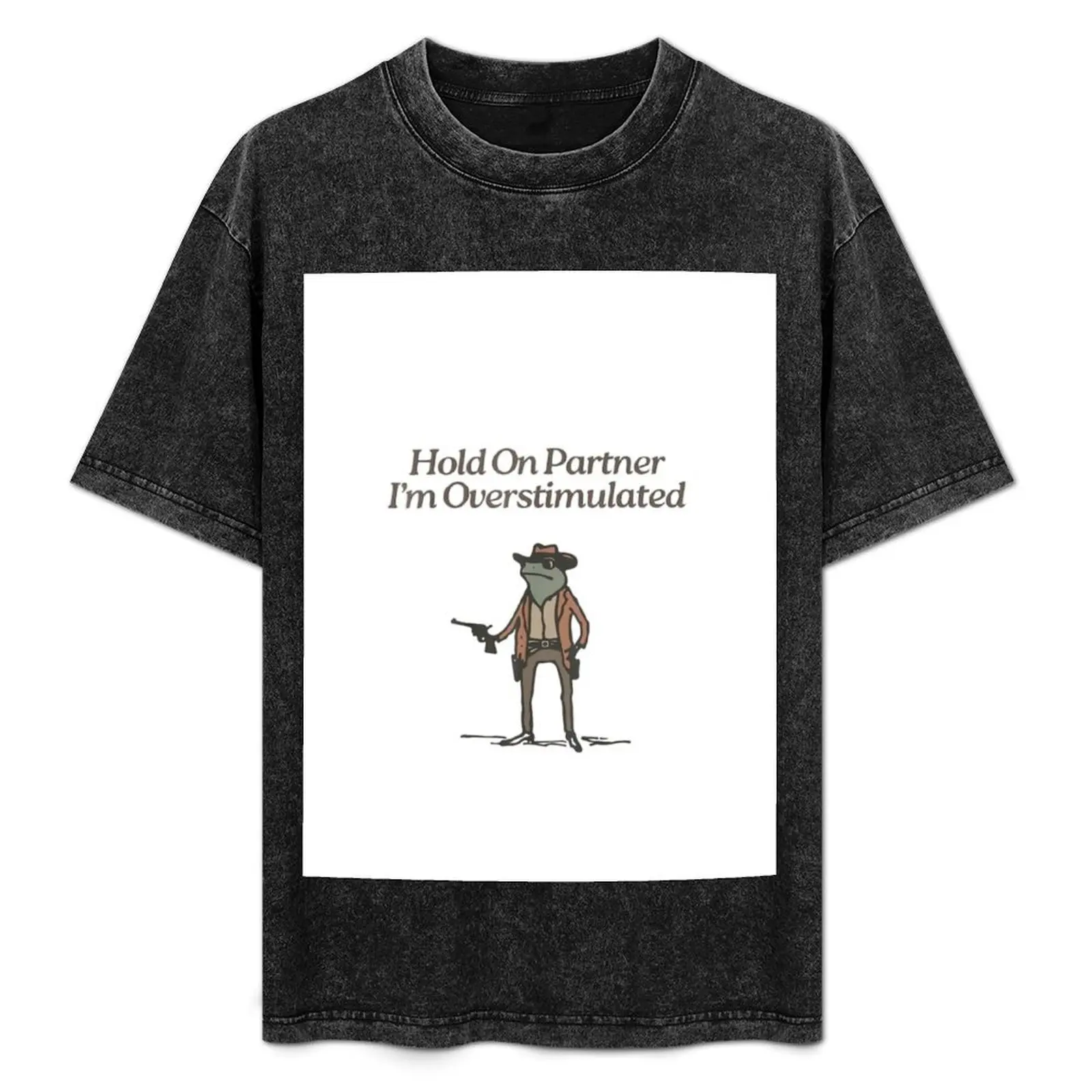 

Hold On Partner I'm Overstimulated T-Shirt Work Short Sleeve Cotton Top