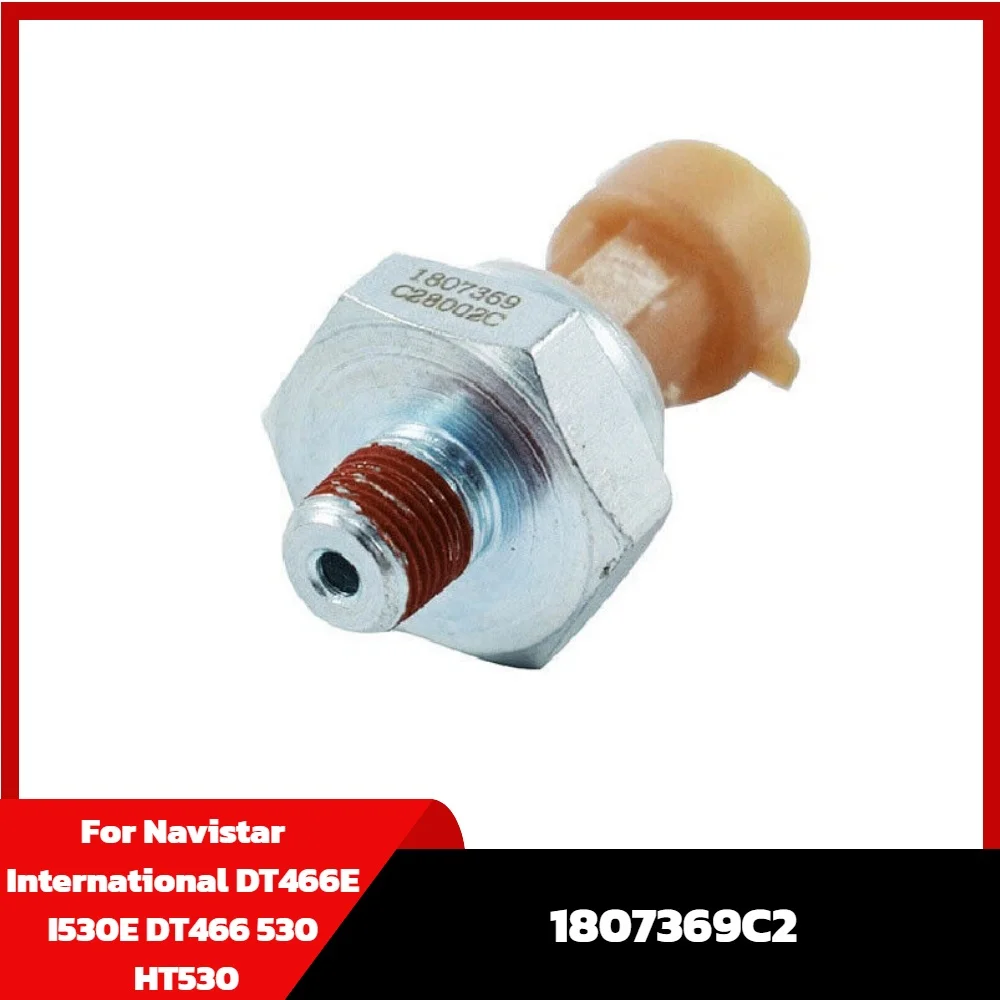

1807369C2 1807369 4C4Z6C624AA Engine Oil Pressure Sensor for Navistar International DT466E I530E DT466 530 HT530 Car Accessories