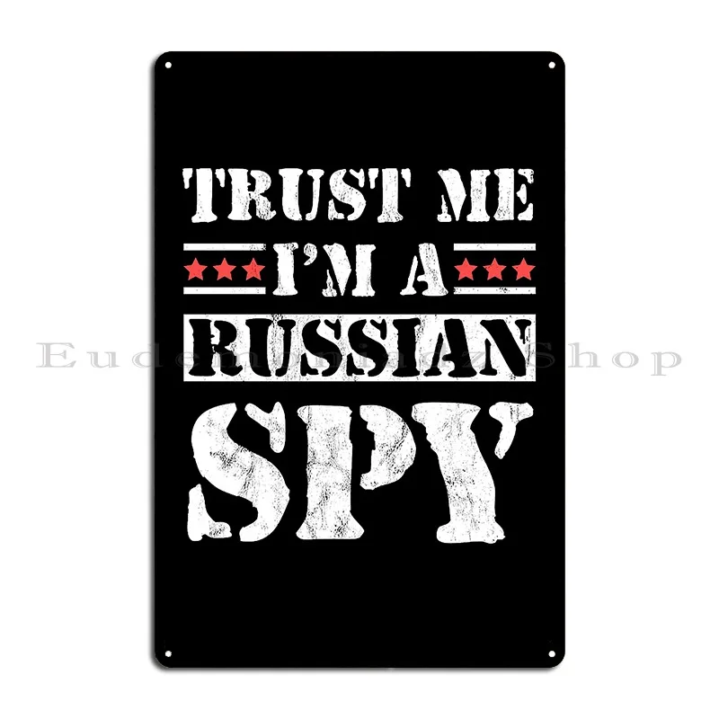 Trust Me Im A Russian Spy Funny Ussr Soviet Parody Metal Sign Garage Garage Decoration Garage Designer Tin Sign Poster