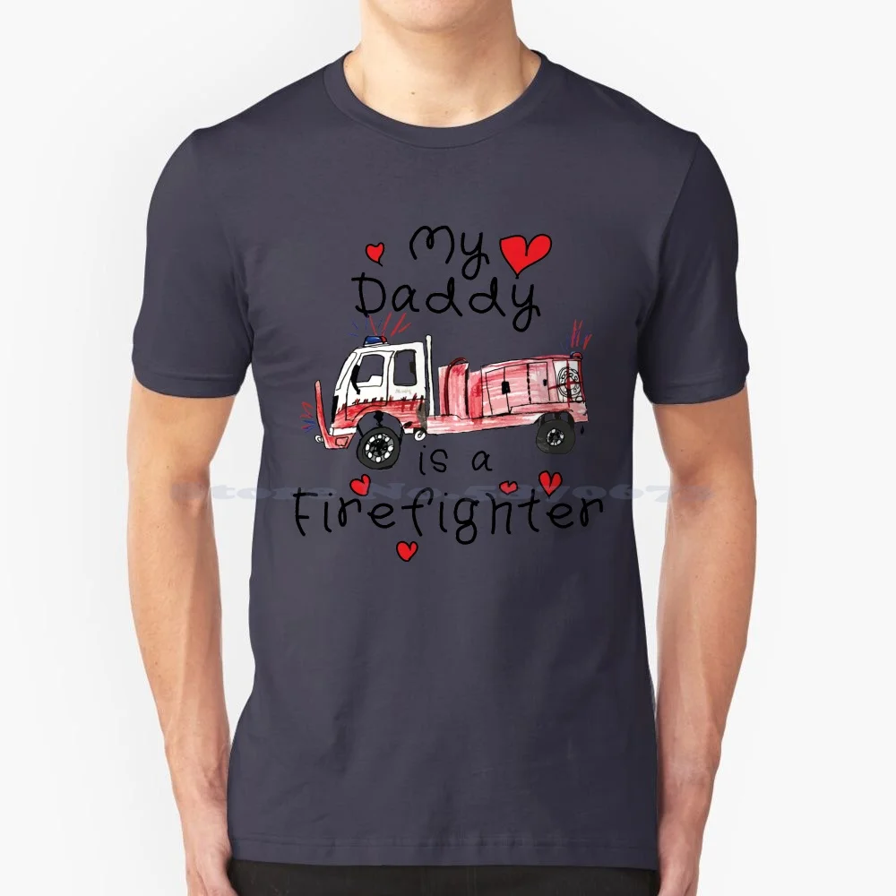 My Daddy Is A Firefighter T Shirt 100% Cotton Tee Fire Ground Brigade Backburn Hurry Up And Wait Volo Volunteer Hazard