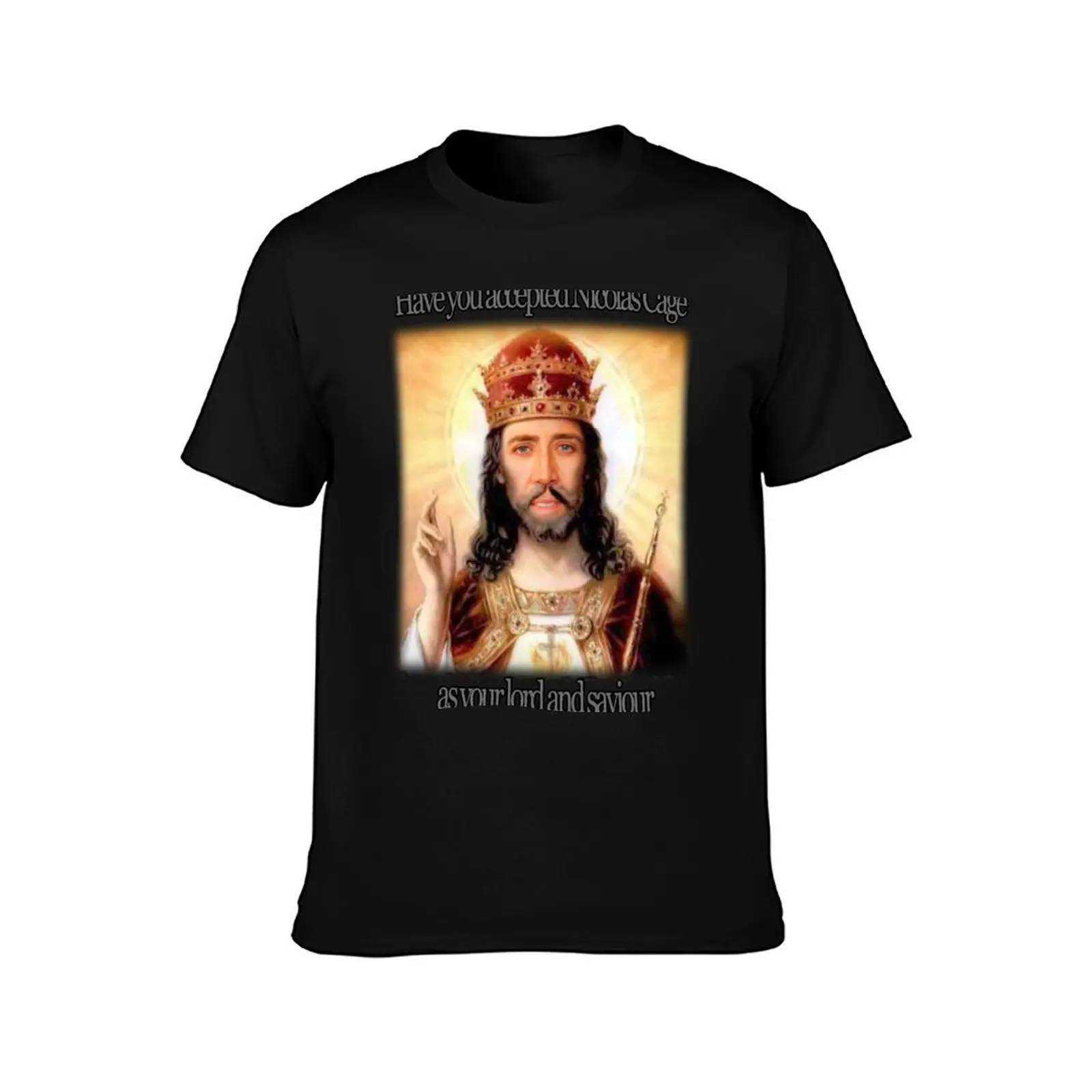 have you accepted Nicolas Cage as your lord and savior ? T-Shirt man t shirts cotton T-Shirt