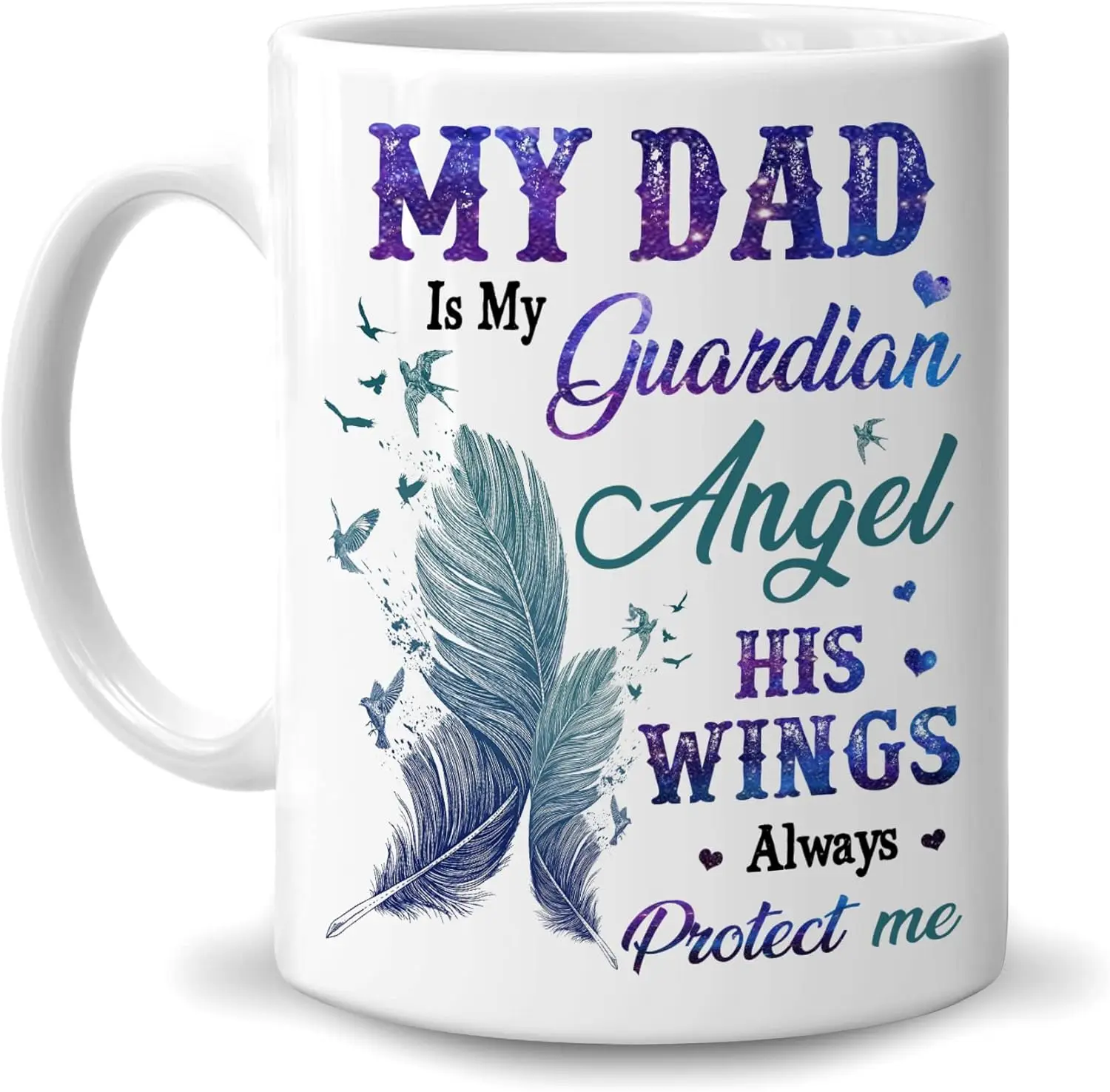 My Dad Is My Guardian Angel 11oz White Ceramic Coffee Tea Mug, Memorial Gifts For Loss Dad, Fathers, Step-fathers In Heaven