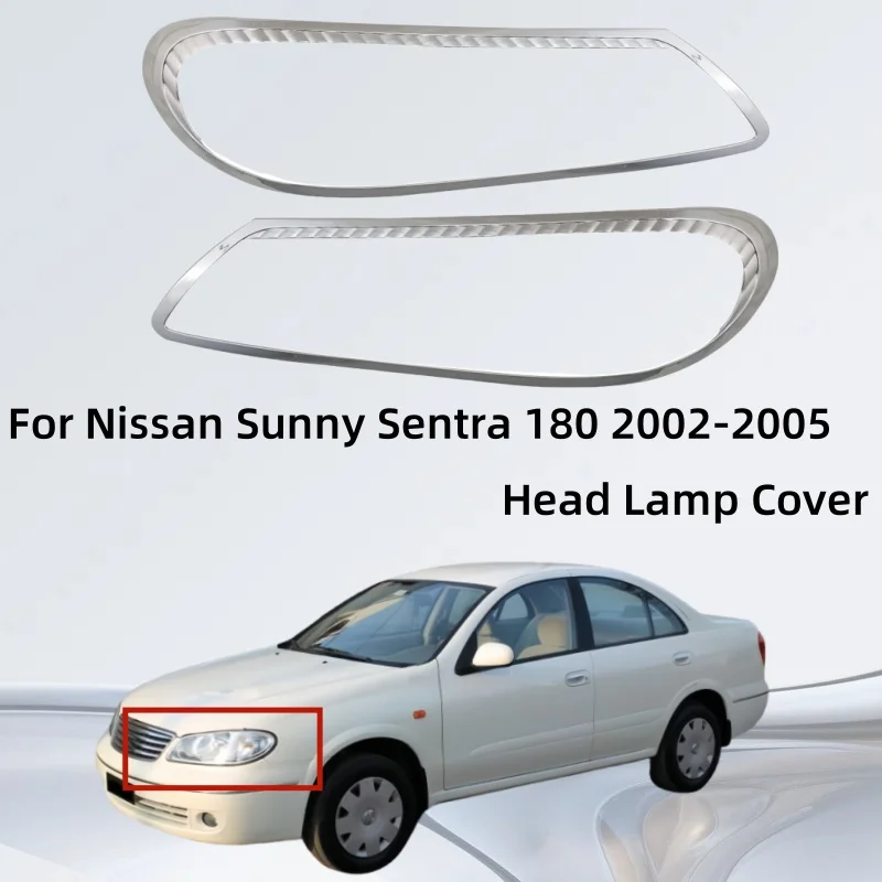 

Car Accessories Exterior Decorate Head Lamp Cover For Nissan Sunny Sentra 180 2002 2003 2004 2005 Hight-quality Chrome