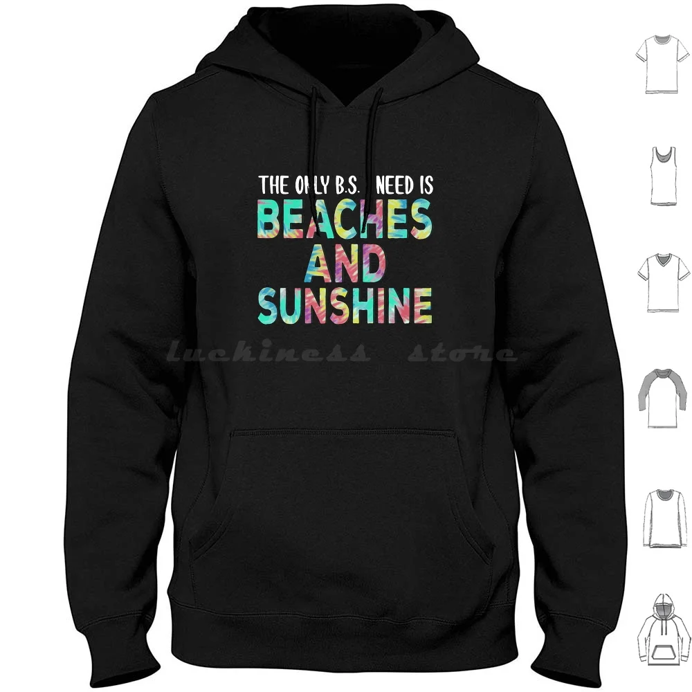 

The Only B.S. I Need Is Beaches And Sunshine Hoodies Long Sleeve Lover Design