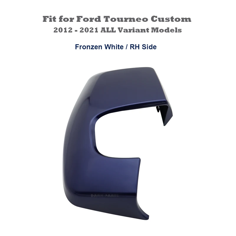 Deep Impact Blue Painting Mirror Cover Cap Housing RH Side Fit for Ford Tourneo Custom 2012 - 2021 All Variant Models