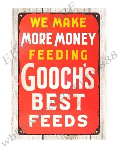 1940s WE MAKE MORE MONEY FEEDING GOOCHS metal tin sign indoor wall art