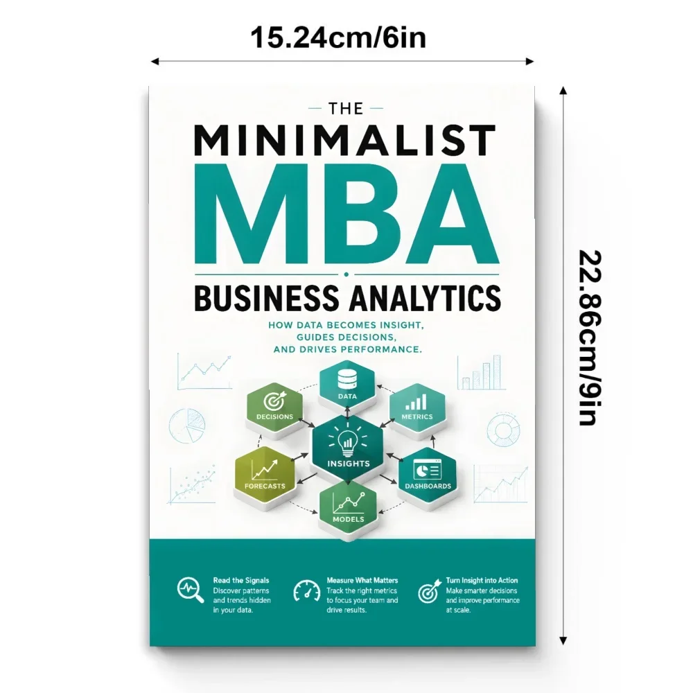 Minimalist MBA: Business Data Analytics, Guide to KPIs, Dashboards, Forecasting, Visualization and Data-Driven Decisions