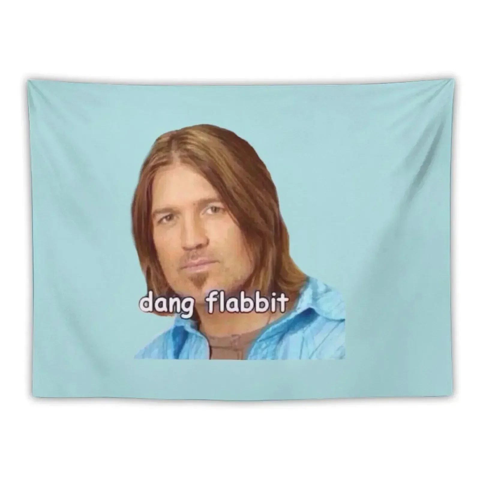 Dang Flabbit- Billy Ray Cyrus Tapestry Bedrooms Decor Aesthetics For Room Tapestry