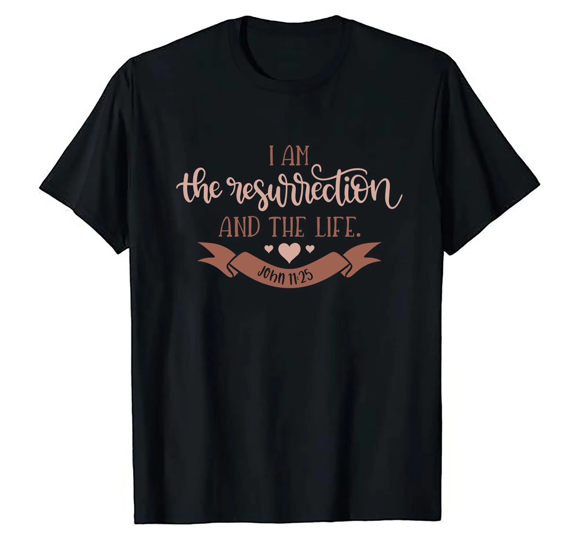 Christian Jesus I Am The Resurrection Lord God Christ Bible Psalm John 11 25 Faith In Our Savior Religious Message T Shirt S