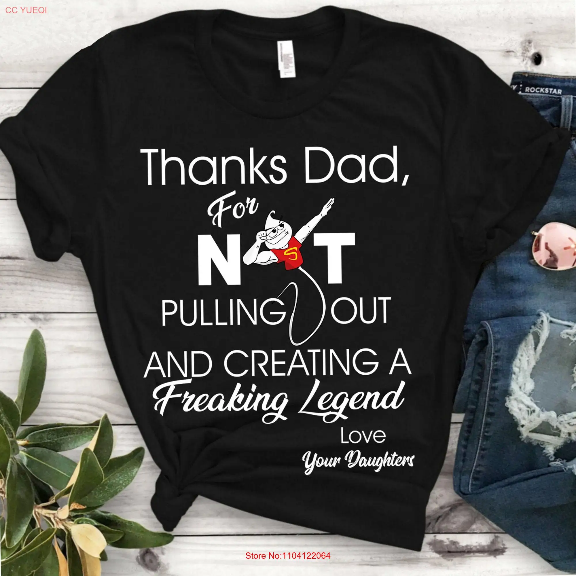 Thanks dad for not pulling out and creating a freaking Funny T Shirt Father's day  long or short sleeves