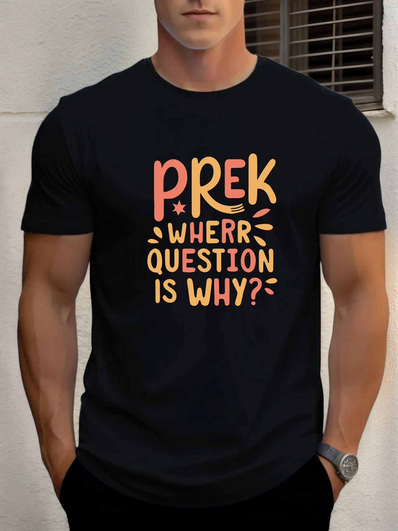 

Man Short Sleeve T-shirt PREK WHERE QUESTION IS WHY_ Print Summer Round Neck Oversized Tee Casual Fashion High Quality Clothing