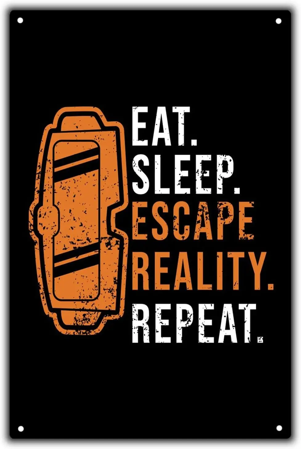 yankeda Eat Sleep Escape Reality Repeat Metal Tin Signs House Decoration Funny Quote Wall Art Sign Room Decor Virtual Reali sign