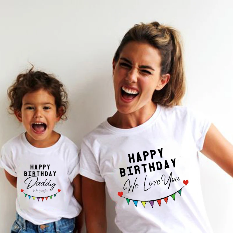 Happy Birthday Daddy We Love You Family Matching Outfits Mother and Kids Tshirt Baby Bodysuit Short Sleeve Clothes Birthday Gift