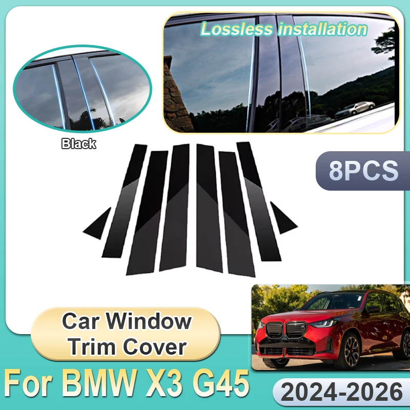 

8PCS Car Window Trim Cover For BMW X3 G45 2024 2025 2026 Bright Black Mirror Middle B C Column Sticker Anti-scratch Accessories