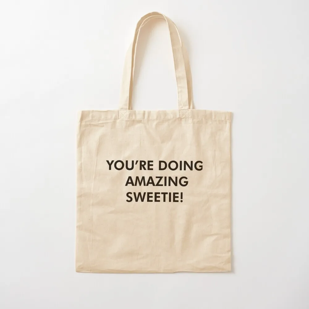 You're Doing Amazing Sweetie Tote Bag tote bags cloth bags free delivery bags tote bag custom
