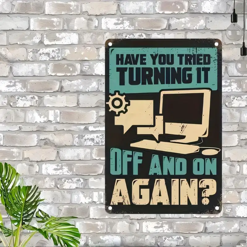 Retro Turn It Off & On Again Tech Humor Metal Tin Sign - PC/Gear Design, Iron Material, Vintage Style, Office/Home Decor for Tec