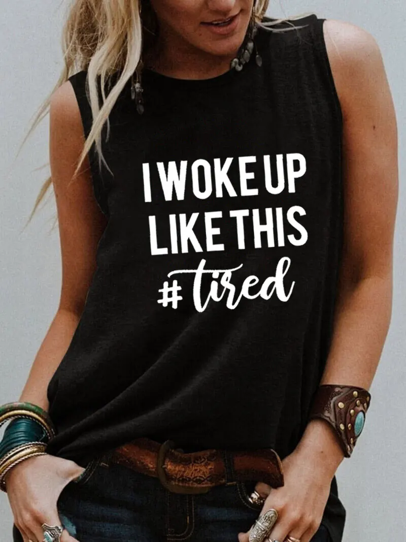 

Tired I Work Up Like This New Arrival Vacation Sleeveless Tshirt Women Funny Summer Casual Sleeveless Top Wedding Tee