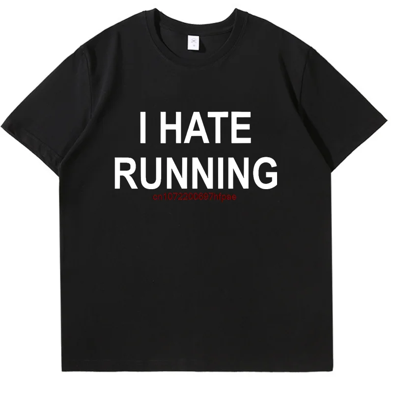 Funny T Shirts I Hate Running Tshirt Marathon Runner Fitness Workout Summer Tops T-Shirt New Arrival Goods Cotton Men's T-Shirts