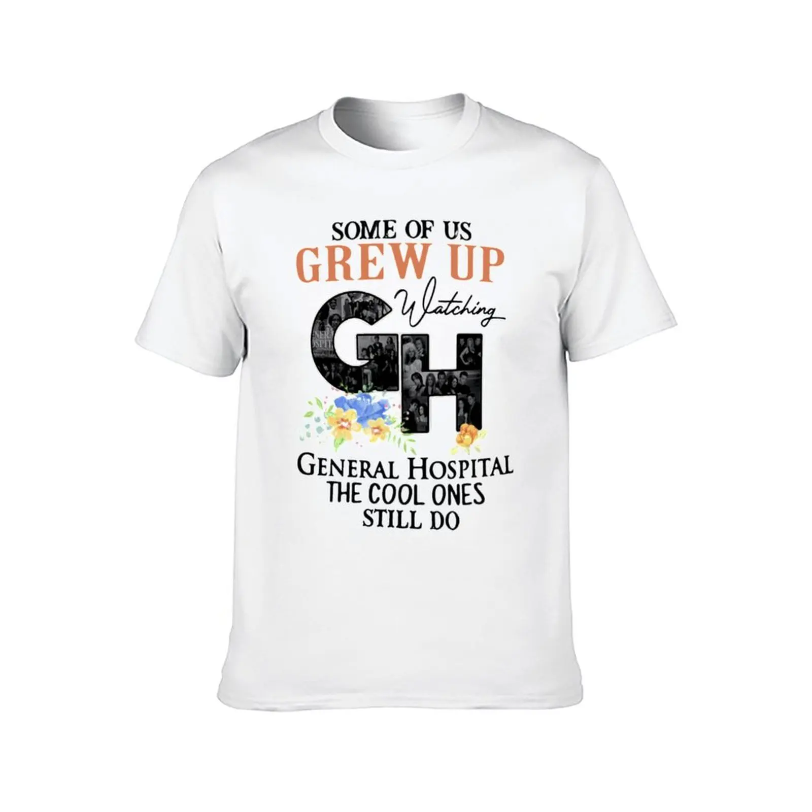 Some Of Us Grew Up Watching General Hospital The Cool Ones Still Do Flowers General Hospital Shirt, T-shirts, Tops Tees  T-Shirt