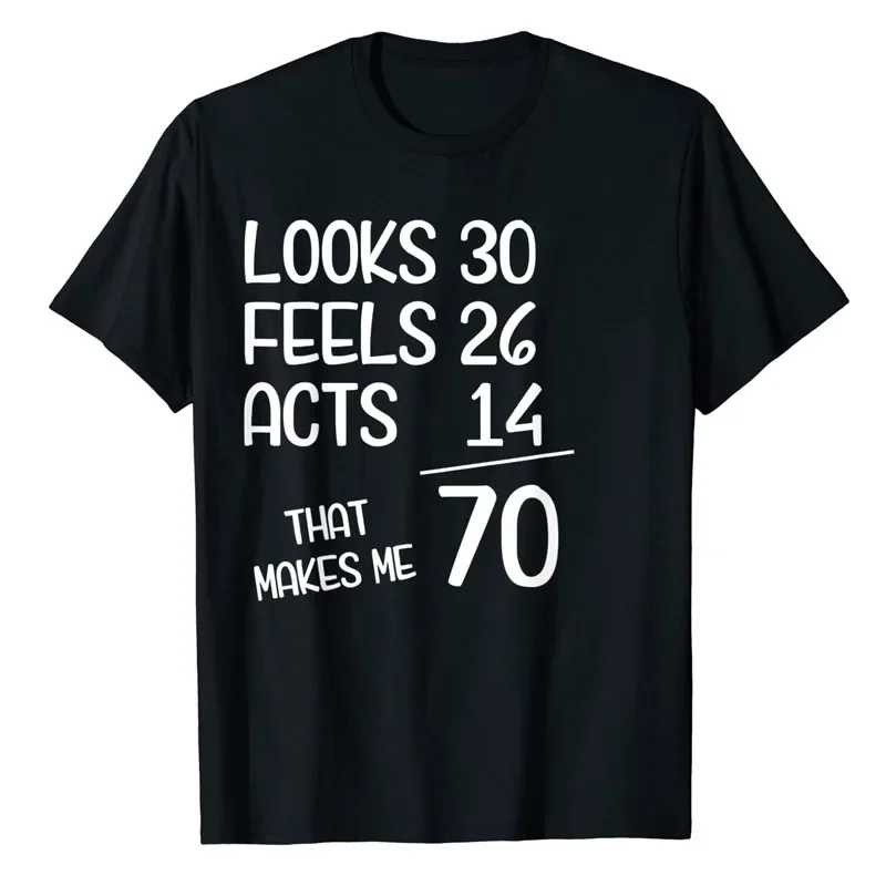 Looks 30 Feels 26 Acts 14 That Makes Me 70 Apparel Funny 70-Year-Old 70th Birthday Born In 1953 T-Shirt Cool Husband Wife Gifts