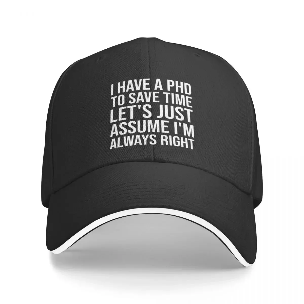 

Copy of I Have A PhD To Save Time Let's Just Assume I'm Always Right Baseball Cap luxury woman cap Mens Tennis Women's