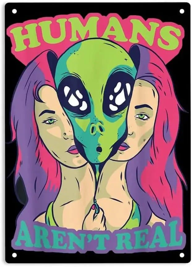 ERMUHEY Humans Aren't Real Alien Outer Space Sign Metal Tin Sign，Alien Poster​ for Home Office Restaurants Bedroom Cafe sign