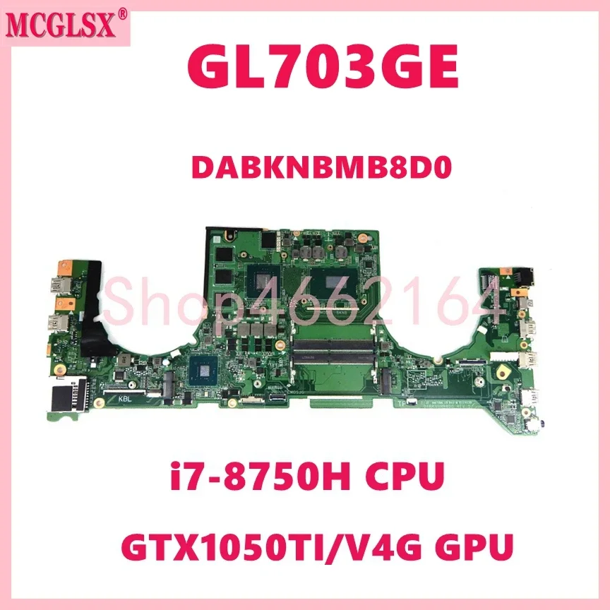 

GL703GE i7-8750H CPU GTX1050Ti-V4G GPU Mainboard For ASUS ROG GL703GE S7BE S7BD GL703 GL703G Laptop Motherboard DABKNBMB8D0