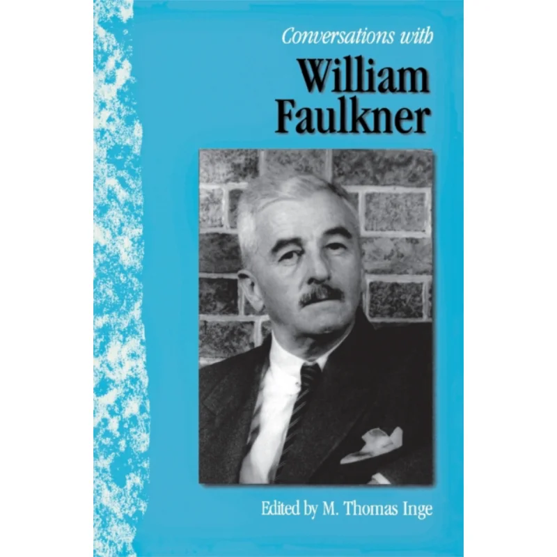 Conversations With William Faulkner M Thomas Inge University Press Of Mississippi 9781578061365 Book