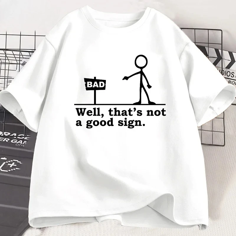 Well That's Not A Good Sign T Shirt Men Women Novelty Joke Tee Funny Dark Humor Printed T-shirt Casual Cotton Short Sleve Tshirt