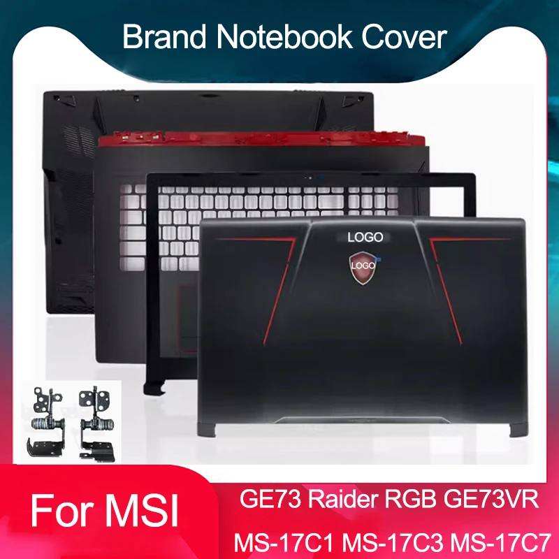 Новинка для MSI GE73 GE73VR MS-17C1 17C2 17C3 MS-17C5 17C6 MS-17C7 17C8 Задняя крышка ЖК-дисплея Передняя панель Нижняя часть корпуса Петли Крышка шарнира