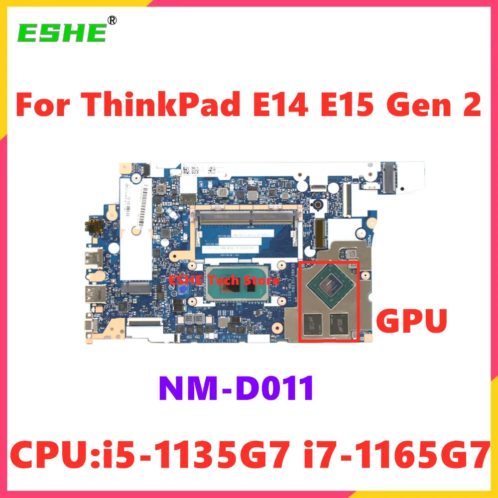 

NM-D011 For Lenovo ThinkPad E14 E15 Gen 2 Notebook Motherboard With GPU CPU i3-1115g4 i5-1135g7 i7-1165g7 5B21C71887 5B21K59872