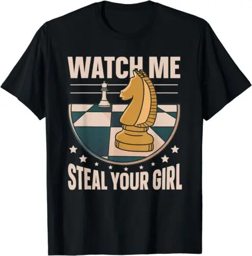 NEW LIMITED Funny Chess Player Watch Me Steal Your Girl T-Shirt