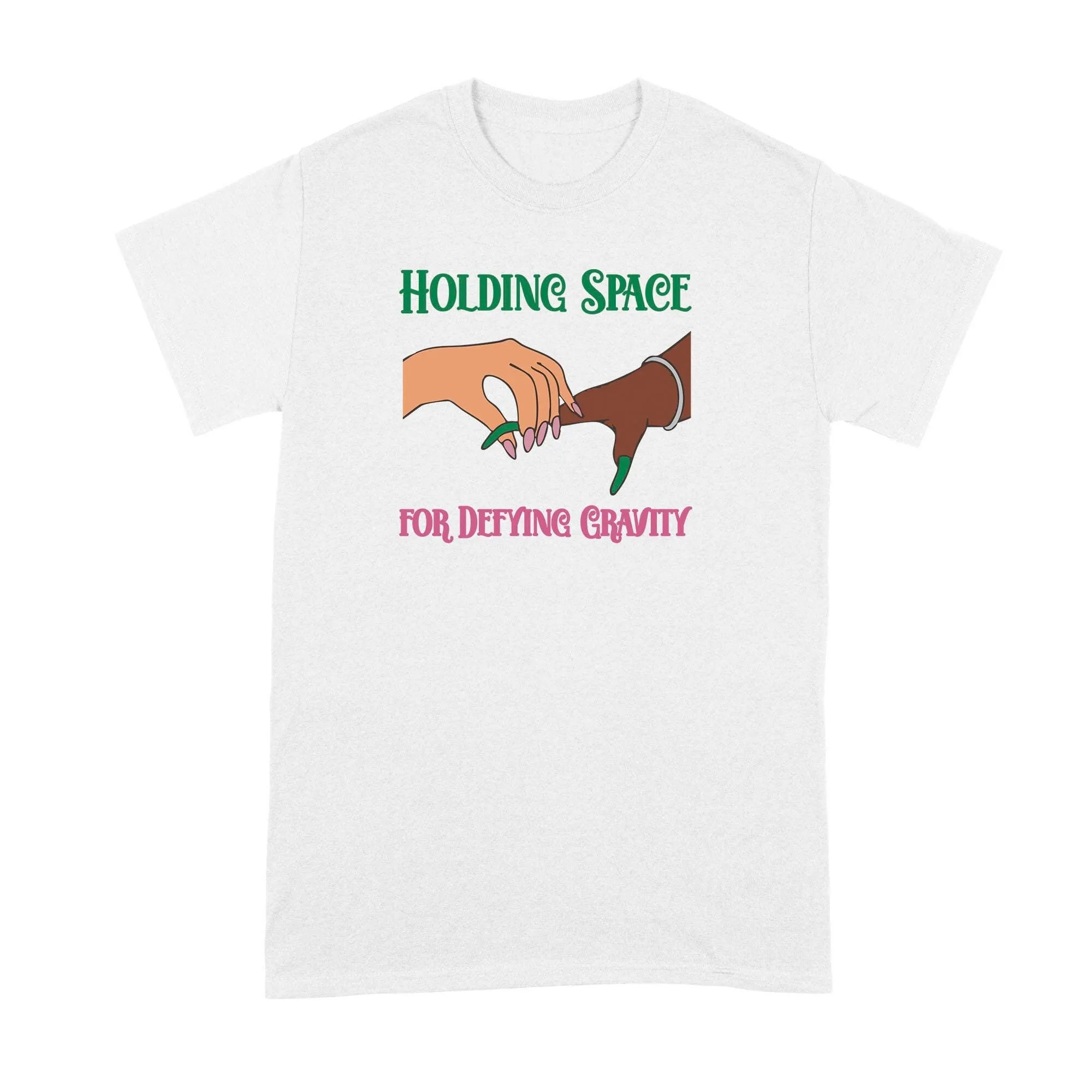 Holding Space for Defying Gravity T Shirt