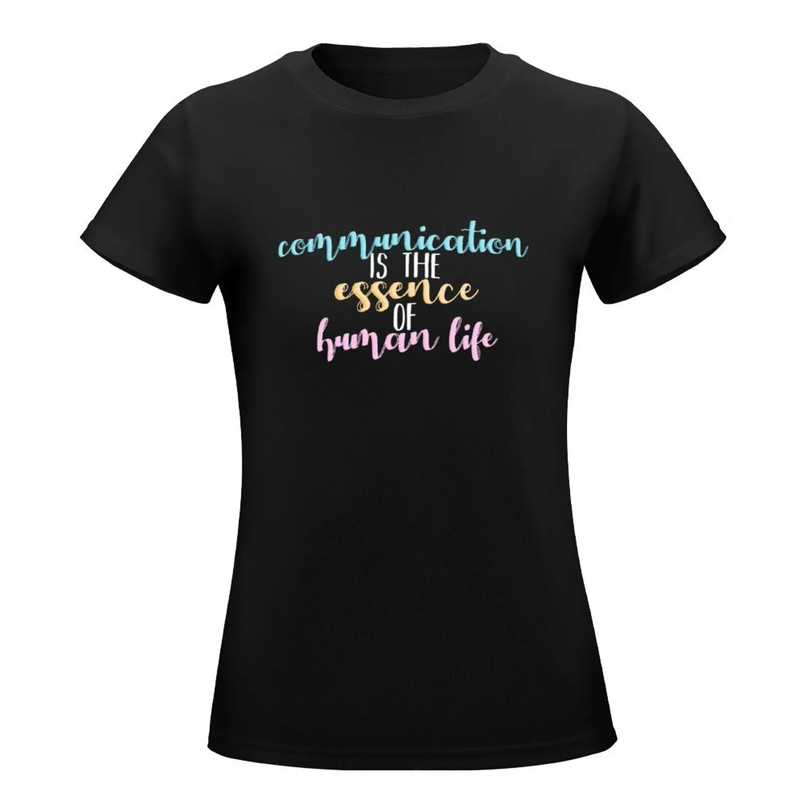 Communication is the Essence of Human Life T-Shirt graphics tops kawaii clothes Women t-shirts