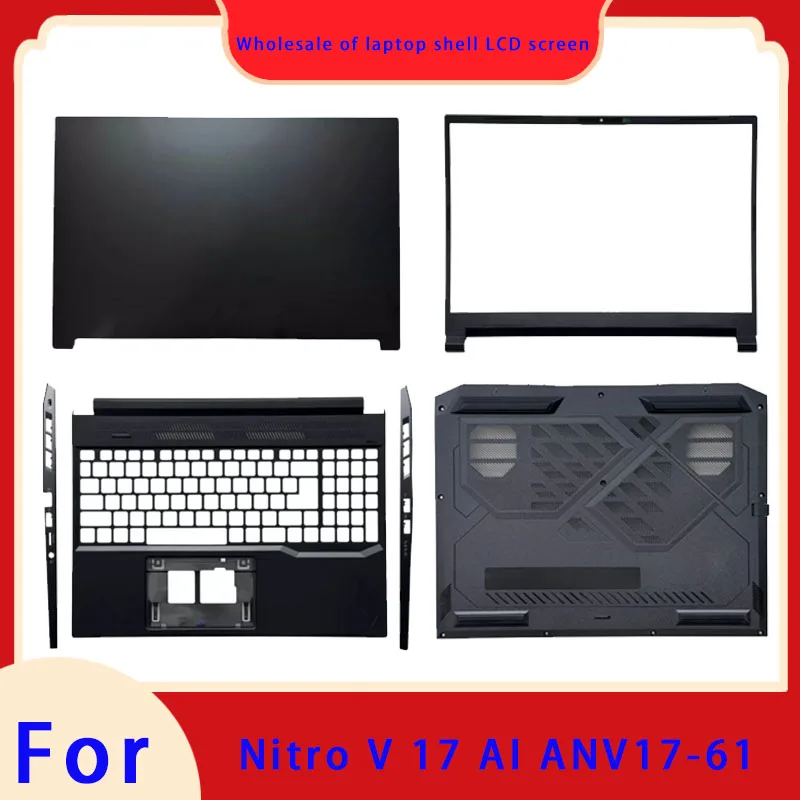Suitable for laptop Nitro V 17 AI ANV17-61 series LCD screen top cover, front panel frame, palm rest bottom shell, ABCD shell