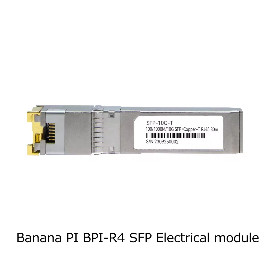 

Banana Pi BPI-R4 SFP-10G-T 10G SFP+Copper-T RJ45 30m Electrical module / SFP 10G-BX20-U and SFP 10G-BX20-D 20KM Optical module