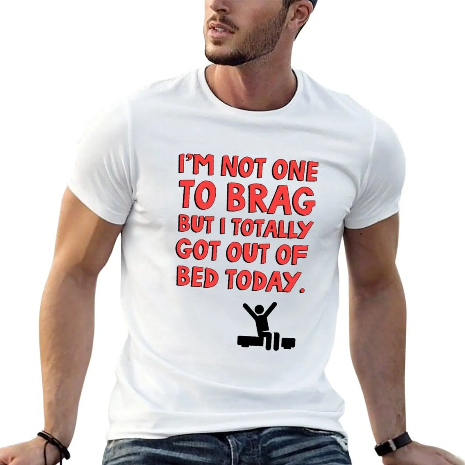 

I'm not one to brag but I totally got out of bed today T-Shirt t shirts for man slim fit t shirt man casual T-Shirt