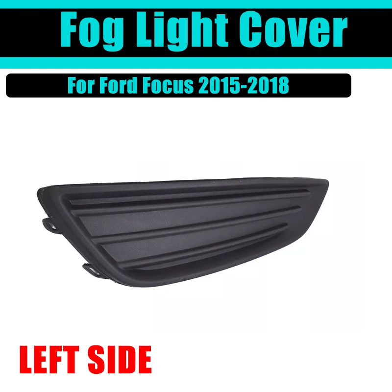 

LHS Fog Light Bezel Cover For Ford Focus 2015-2018 C346 2016 2017 Left Trim Lower Fog Lamp Car Front Bumper Grille Accessories