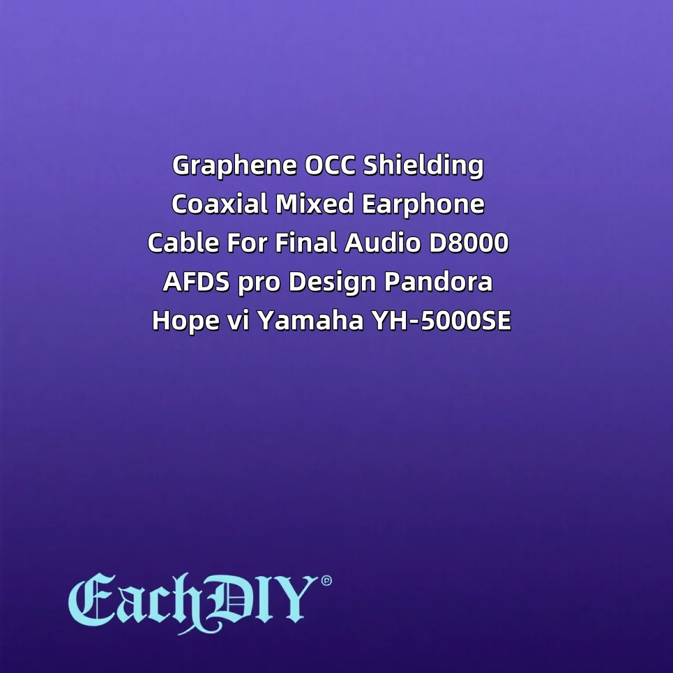 

Graphene OCC Shielding Coaxial Mixed Earphone Cable For Final Audio D8000 AFDS pro Design Pandora Hope vi Yamaha YH-5000SE 8764