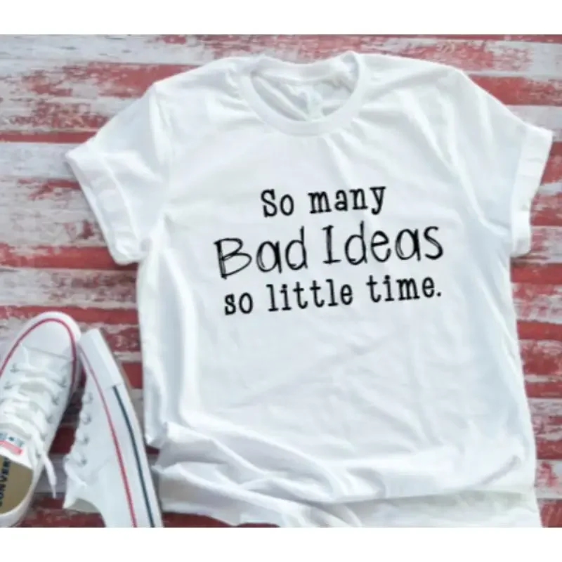 So Many Bad Ideas Little Time White T Shirt