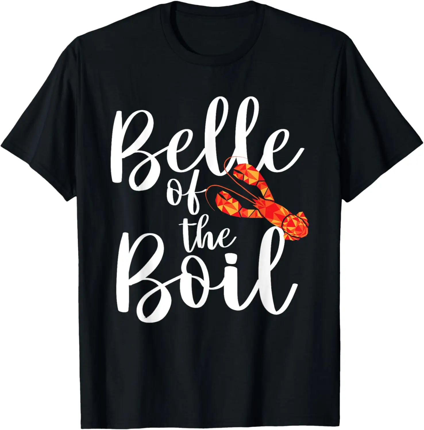 Belle of The Boil - Shrimps Crawfish Crab Seafood Lover T-Shirt