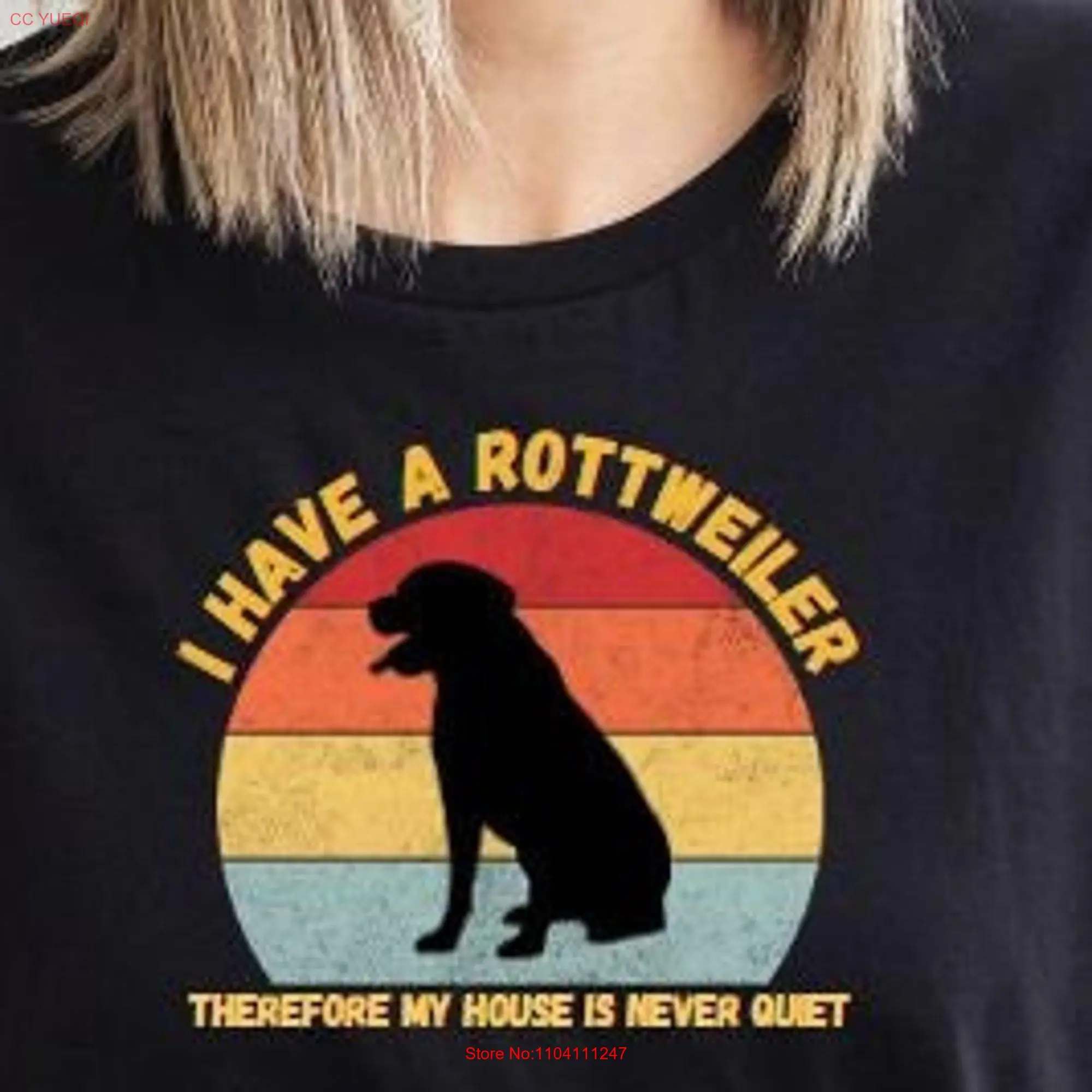 I have a Rottweiler T Shirt My house is never quiet Rott Mom Dad Rotty Lover Funny Dog long or short sleeves