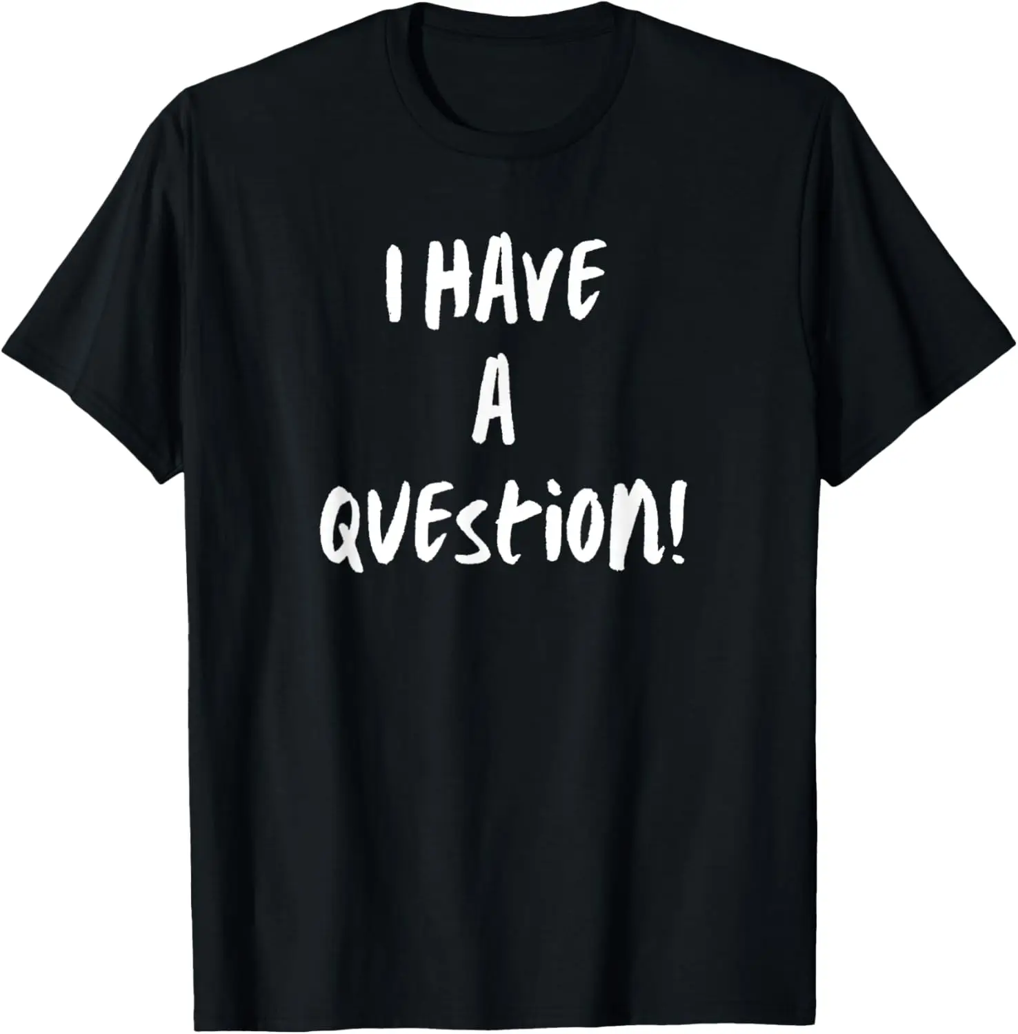 I Have A Question Funny Graphic Tee Soft Cotton Casual Short Sleeve T-Shirt for Men